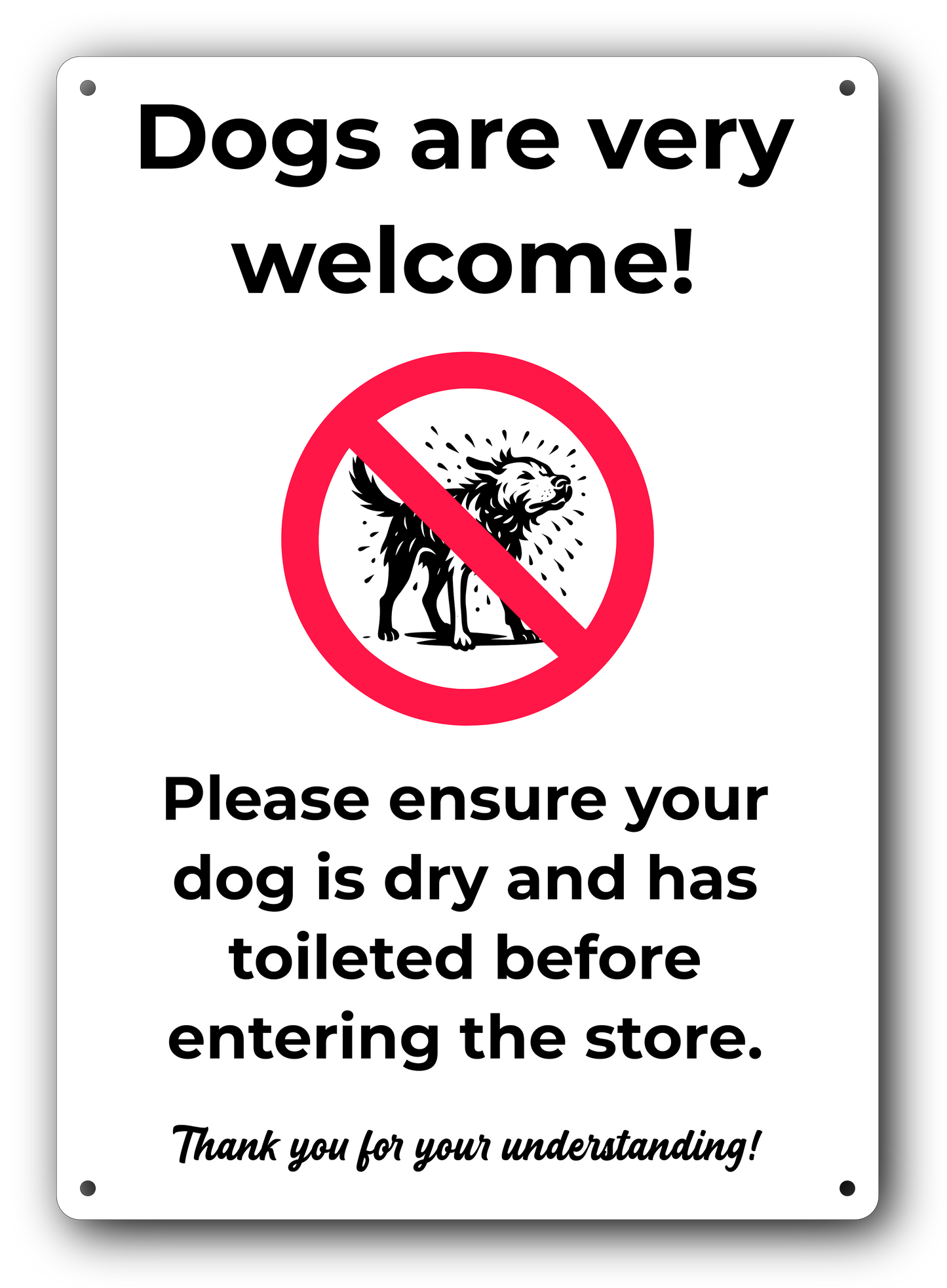 Dogs Welcome Sign • “Please Ensure Your Dog Is Dry & Has Toileted” • A4 3mm Aluminum Composite • UV Printed • 4 Corner Holes • Weatherproof – by North By North East – Toilet & Bathroom Signs