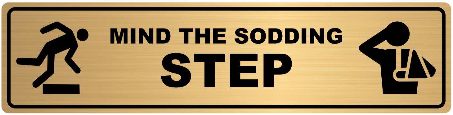 Mind the Sodding Step Safety Sign. Exterior Grade Self Adhesive, Easy to Install – by North By North East – Safety & Warning Signs