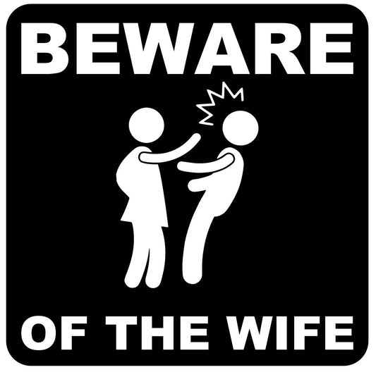 Beware of the Wife Sign Fun Novelty Gift Weatherproof Self Adhesive Easy Install – by North By North East – Novelty Signs