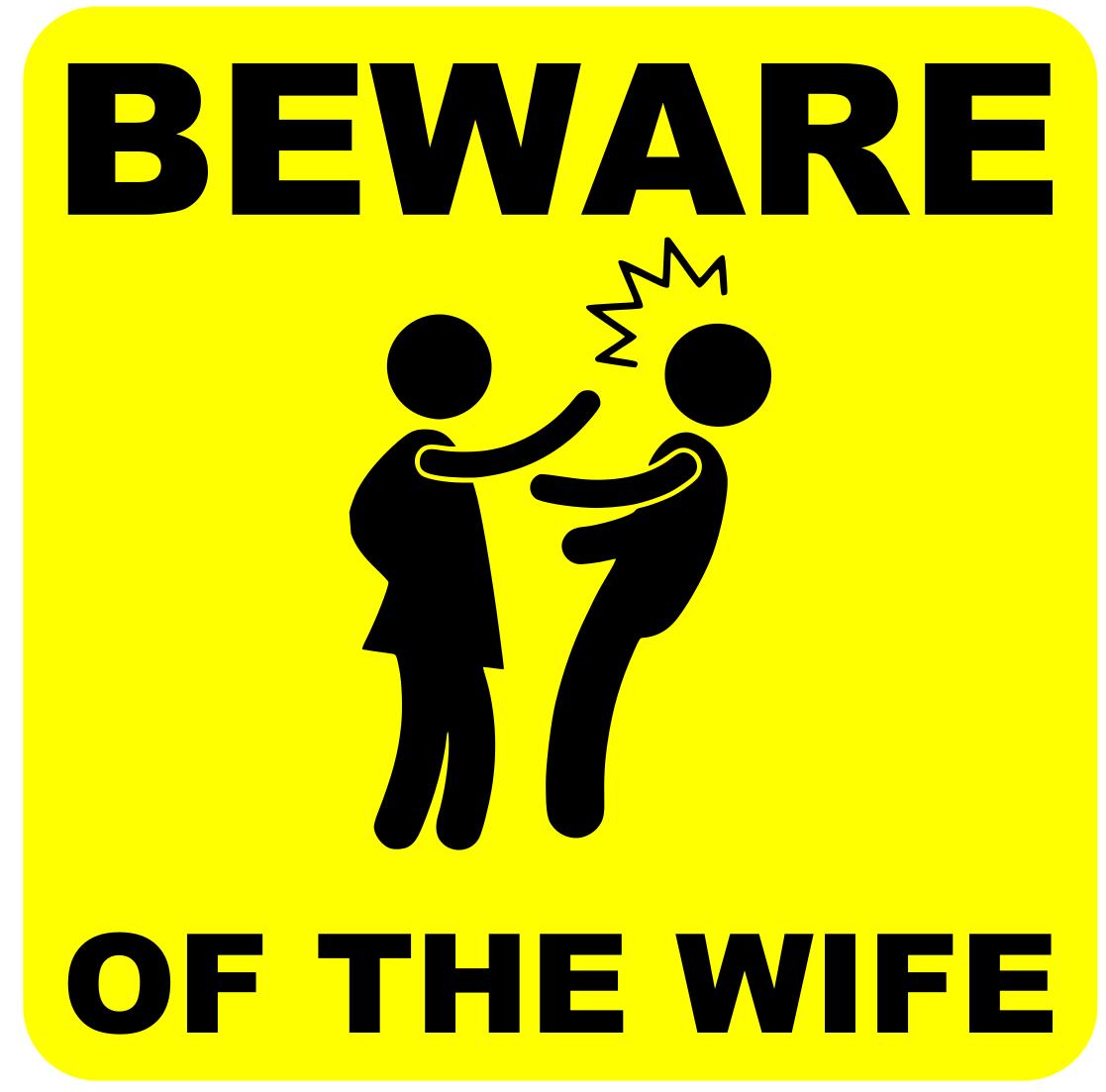 Beware of the Wife Sign Fun Novelty Gift Weatherproof Self Adhesive Easy Install – by North By North East – Novelty Signs