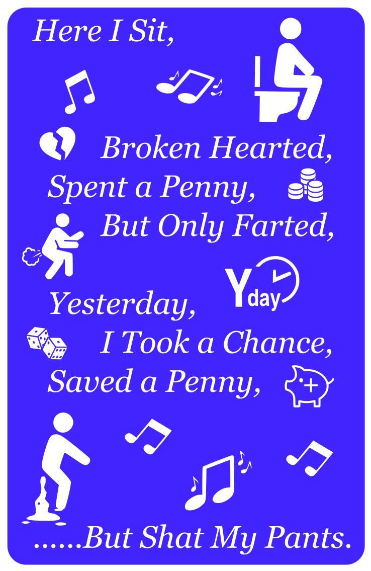 Rude Novelty Toilet Sign: Here I Sit, Broken Hearted. Self Adhesive Easy Install – by North By North East – Toilet & Bathroom Signs