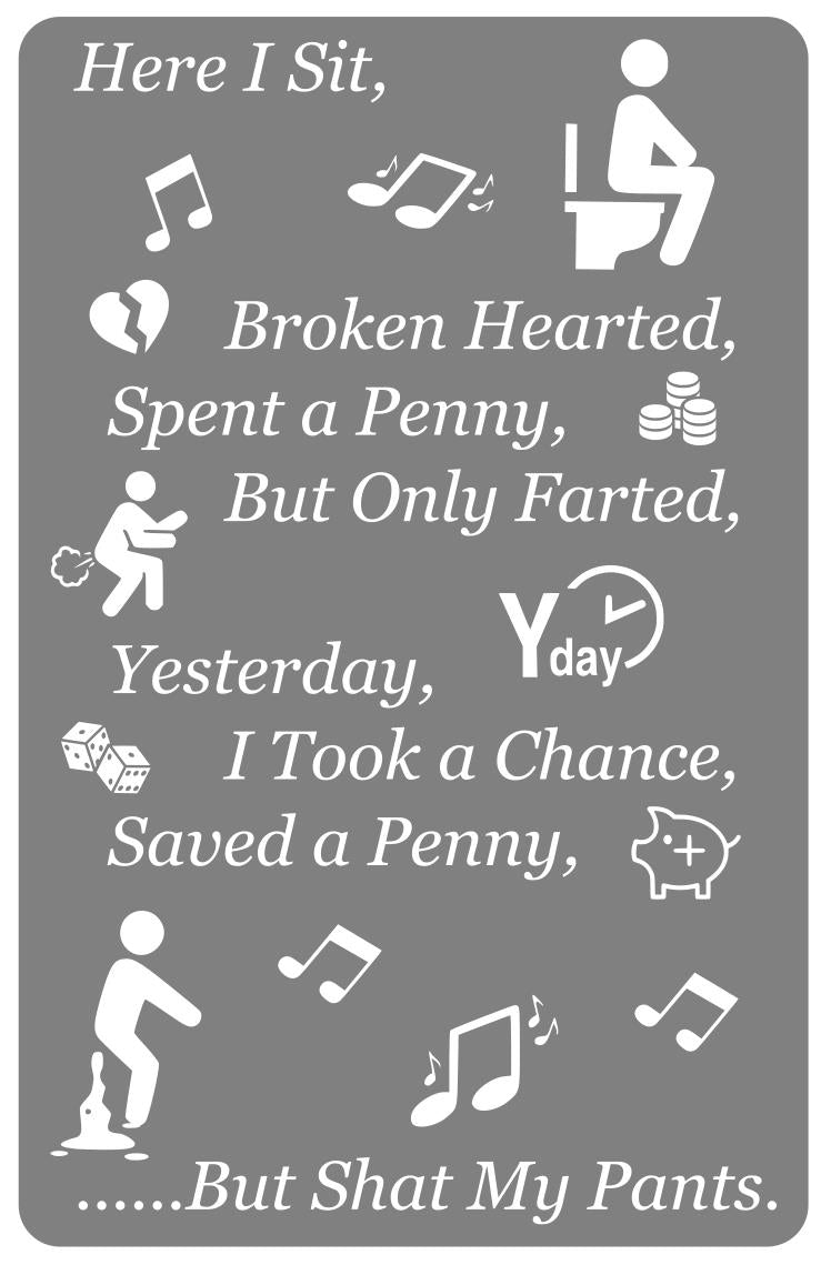 Rude Novelty Toilet Sign: Here I Sit, Broken Hearted. Self Adhesive Easy Install – by North By North East – Toilet & Bathroom Signs