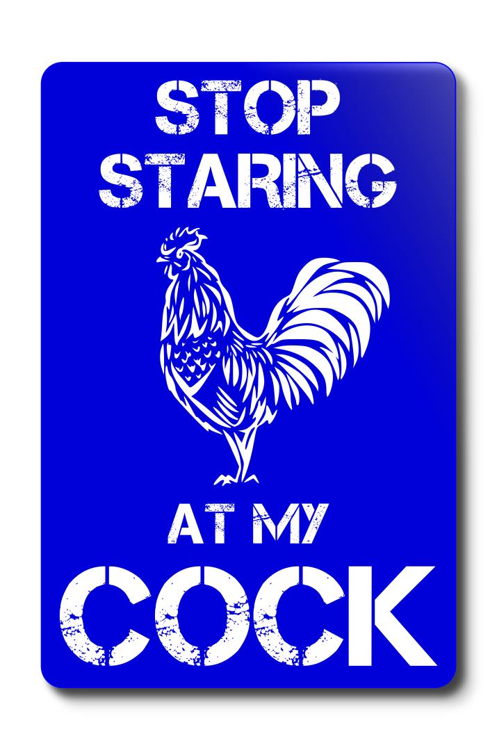 Stop Staring at my Cock Novelty Sign Self Adhesive Easy to Install – by North By North East – Novelty Signs