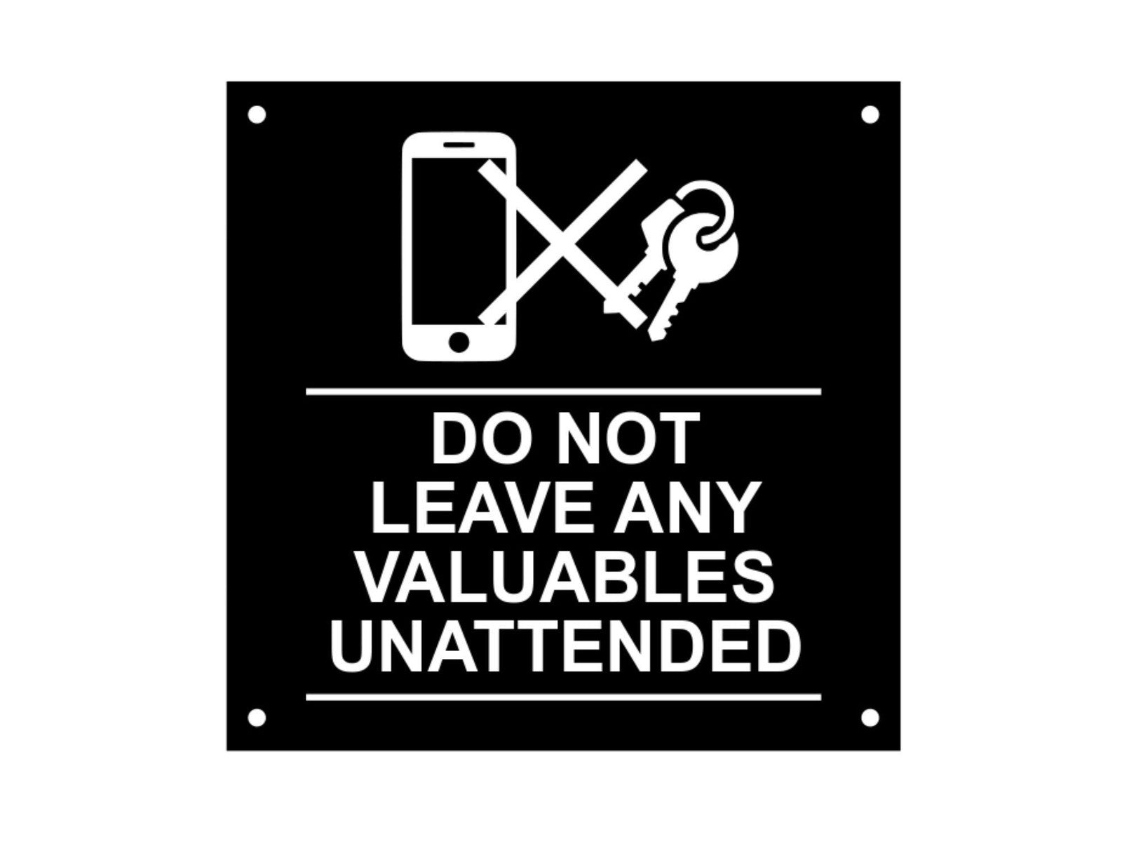 Black 145mm Acrylic Sign – Do Not Leave Valuables Unattended – 4 Screw Holes – by North By North East – Signs