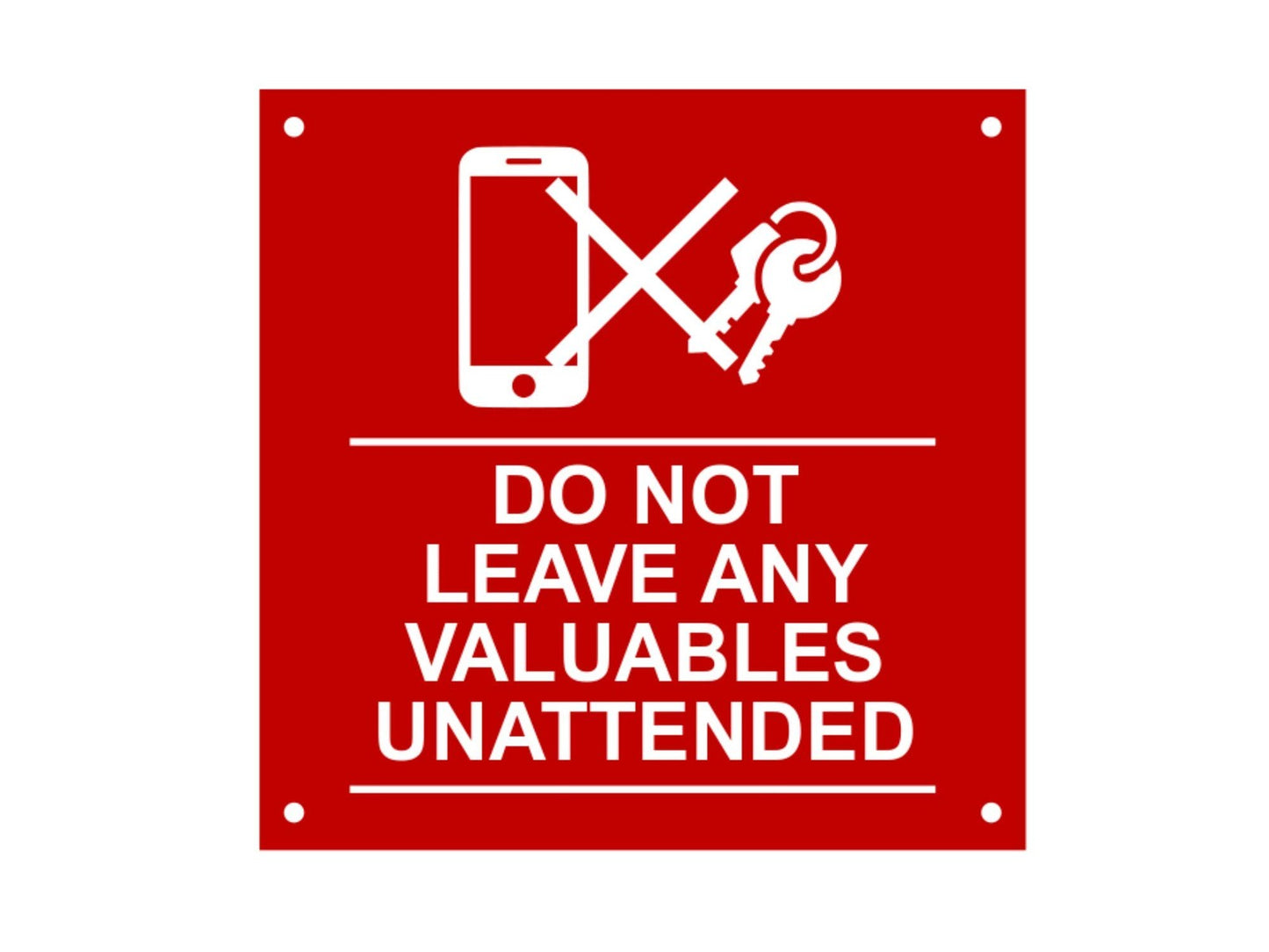 Red 145mm Acrylic Safety Sign – Do Not Leave Valuables Unattended – 4 Screw Hole – by North By North East – Safety & Warning Signs