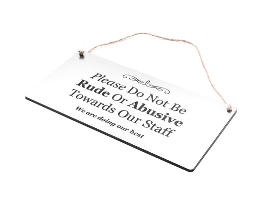 Schild mit der Aufschrift "Please Do Not Be Rude Or Busive To Our Staff", ideal – by North By North East – Signs