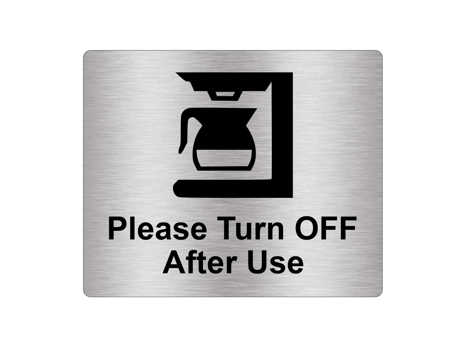 Coffee Machine Turn Off After Use Sign – Silver Acrylic Adhesive 120x100mm – by North By North East – Signs