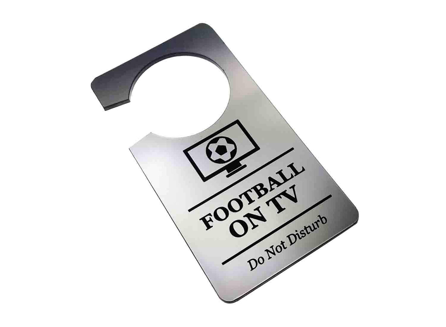 ⚽ Silver “Football on TV” Do Not Disturb Door Hanger – Engraved Acrylic, UK Made – by North By North East – Business Hours & Policy Signs