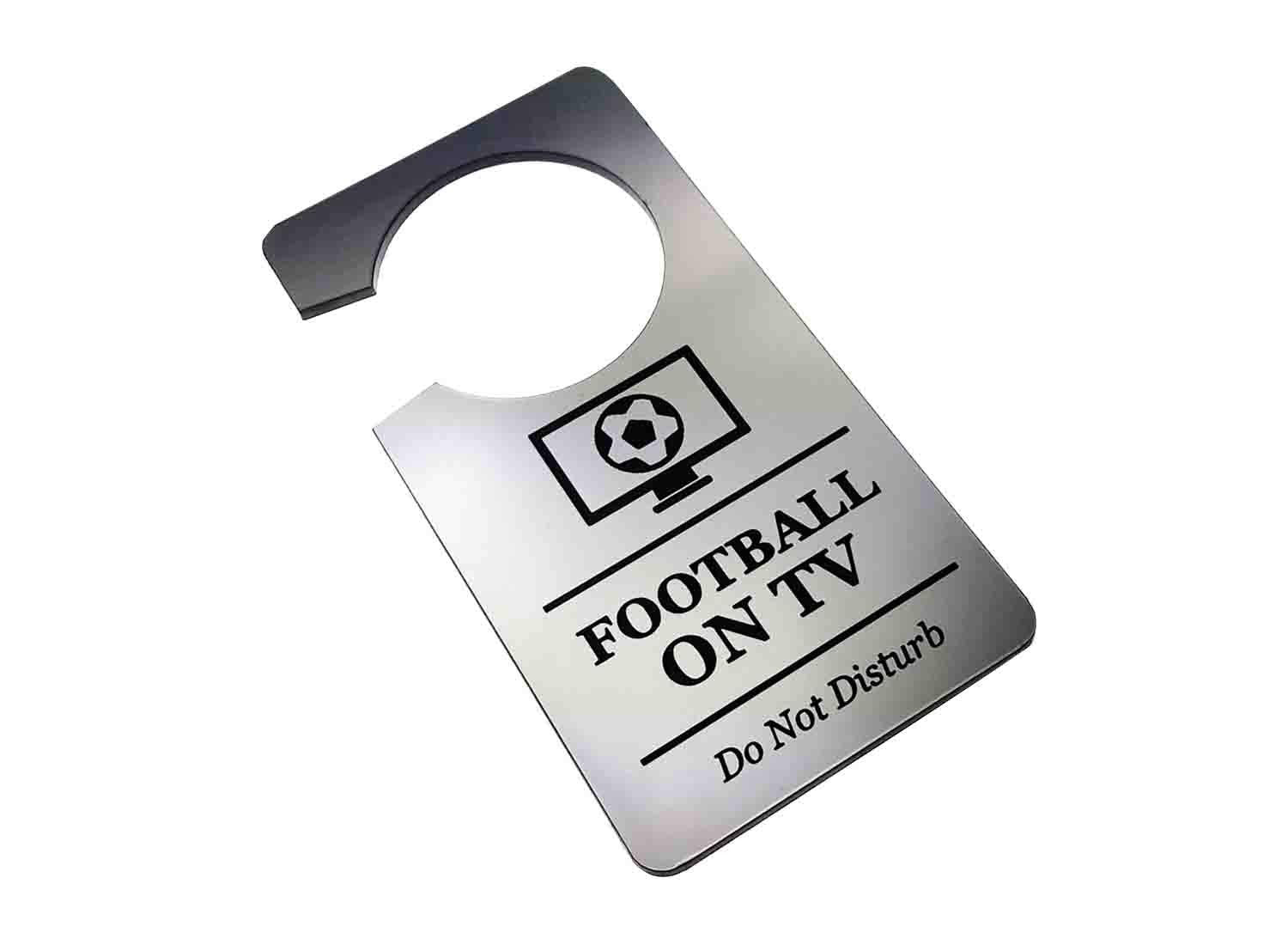 ⚽ Silver “Football on TV” Do Not Disturb Door Hanger – Engraved Acrylic, UK Made – by North By North East – Business Hours & Policy Signs