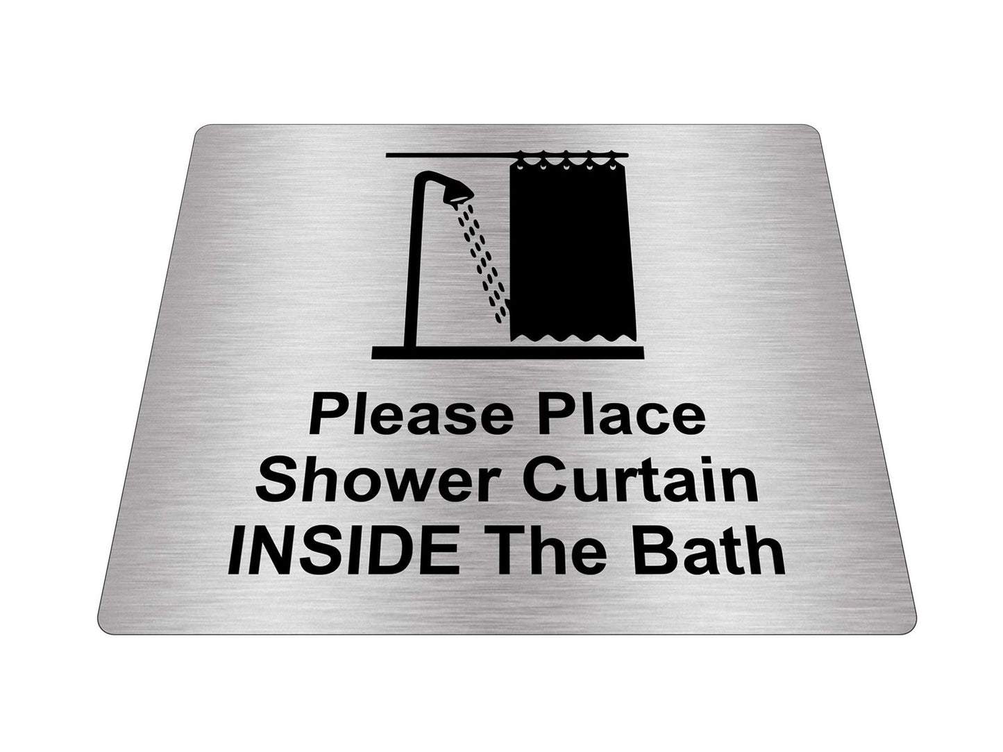 Self Adhesive Aluminium Sign – Please Place Shower Curtain Inside Bath – 115×85m – by North By North East – Signs