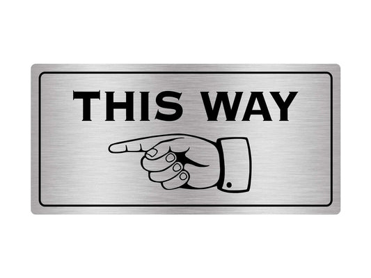 Silver “This Way” Sign with Pointing Finger – Self Adhesive Directional Plaque – by North By North East – Business Hours & Policy Signs