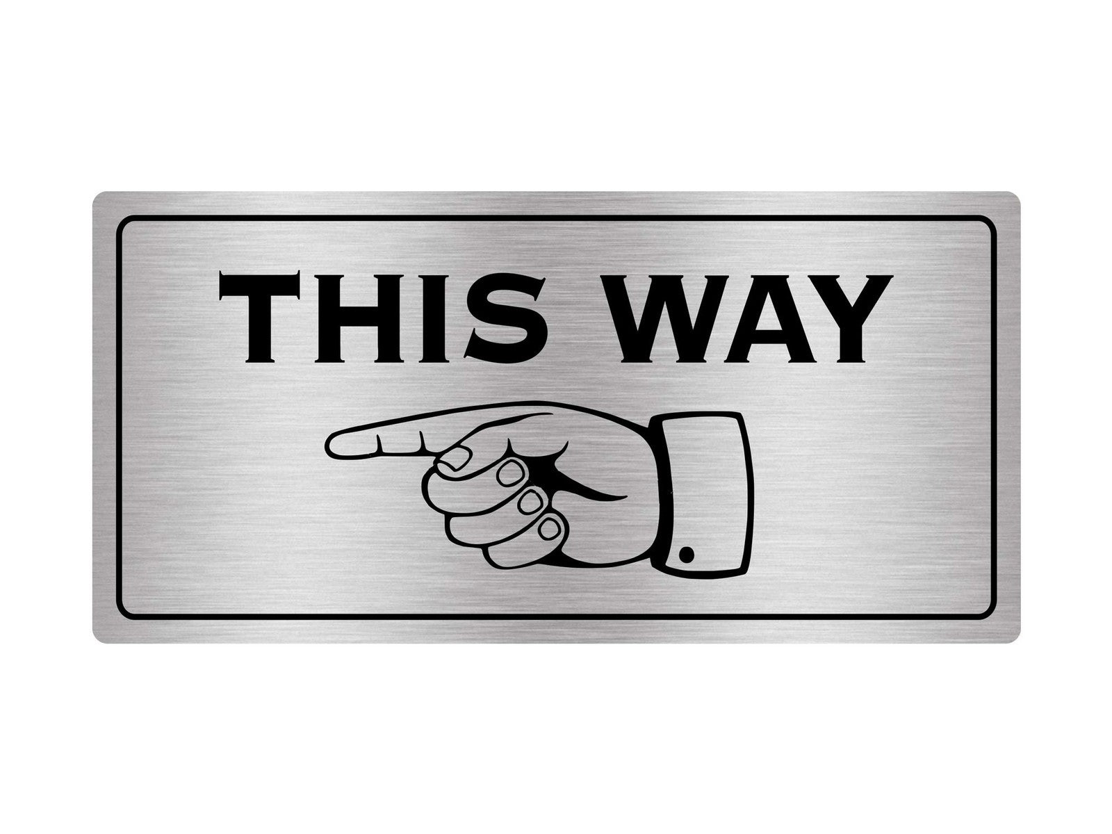 Silver “This Way” Sign with Pointing Finger – Self Adhesive Directional Plaque – by North By North East – Business Hours & Policy Signs