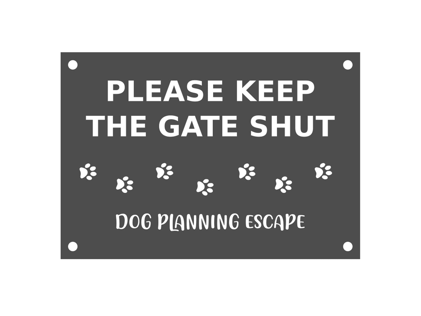 Please keep the gate shut, dog planning escape – by origindesigned – Signs